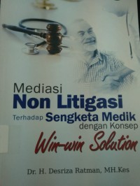 Image of Mediasi Non Litigasi Terhadap Sengketa Medik Dengan Konsep : Win-Win Solution