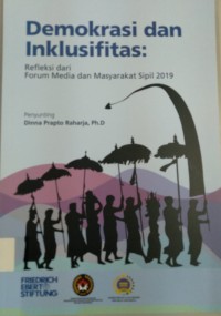 Image of Demokrasi dan Inklusifitas : Refleksi dari Forum Media dan Masyarakat Sipil 2019