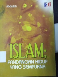 Islam ; Pandangan Hidup Yang Sempurna