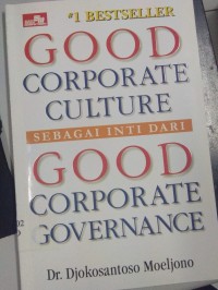 Good Corporate Culture Sebagai Inti Dari Good Corporate Governance