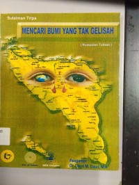 Mencari Bumi Yang Tak Gelisah (Kumpulan Tulisan)