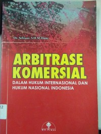Image of Arbitrase Komersial Dalam Hukum Internasional Dan Hukum Nasional indonesia