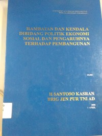 Hambatan Dan Kendala Dibidang Politik Ekonomi Sosial Dan Pengaruhnya Terhadap Pembangunan