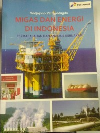 Migas dan Energi Indonesia Permasalahan dan Analisis Kebijakan