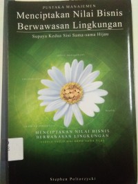 Menciptakan Nilai Bisnis Berwawasan Lingkungan Supaya Kedua Sisi Sama-Sama Hijau