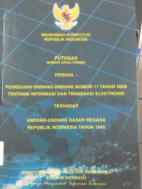 Putusan Nomor 2/PUU-VII/2009 Perihal : Pengujian Undang-Undang Nomor 11 Tahun 2008 Tentang Informasi dan Transaksi Elektronik Terhadap Undang-Undang Dasar Negara Republik Indonesia Tahun 1945