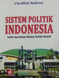 Sistem Politik Indonesia Kritik dan Solusi Sistem Politik Efektif