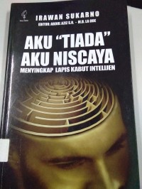 Image of Aku Tiada Aku Niscaya Menyingkap Lapis Kabut Intelijen