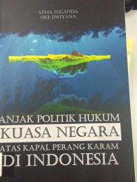 Anjak Politik Hukum Kuasa Negara Atas Kapal Perang Karam Di Indonesia