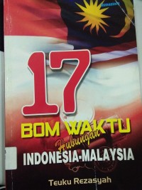 17 Bom Waktu Hubungan Indonesia-Malaysia