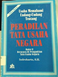 Usaha Memahami Undang-Undang Tentang Peradilan ata Usaha Negara Buku II Beracara Di Pengadilan Tata Usaha Negara