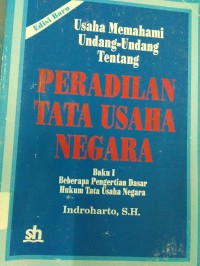 Usaha Memahami Undang-Undang Tentang Peradilan ata Usaha Negara Buku I Beberapa Pengertian Dasar Hukm Tata Usaha Negara