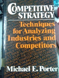 Competitive Strategy : Techniques For Analyzing Industries And Competitors