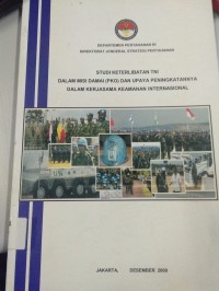 Studi Keterlibatan TNI Dalam Misi Damai (PKO) Dan Upaya Peningkatannya Dalam Kerjasama Keamanan Internasional