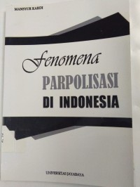 Fenomena Parpolisasi Di Indonesia