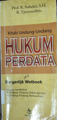 Kitab Undang - Undang Hukum Perdata  ( dengan tambahan Undang - Undang Pokok Agraria dan Undang - Undang Perkawinan )