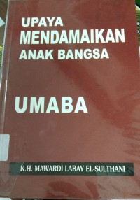 Upaya Mendamaikan Anak Bangsa UMABA