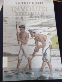Image of Involusi Pertanian ; Proses Perubahan Ekologi Di Indonesia