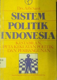 Image of Sistem Politik Indonesia : Kestabilan, Peta Kekuatan Politik Dan Pembangunan