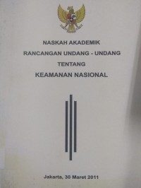 Naskah Akademik Rancangan Undang-Undang Tentang Keamanan Nasional