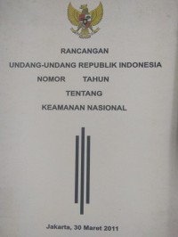 Rancangan Undang-Undang Republik Indonesia Nomor Tahun Tentang Keamanan Nasional