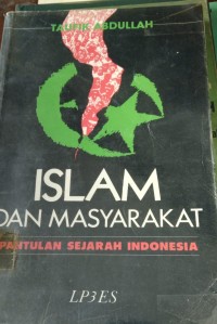 Islam Dan Masyarakat : Pantulan Sejarah Indonesia