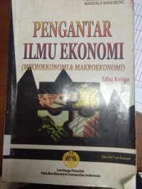 Pengantar Ilmu Ekonomi (Mikroekonomi & Makroekonomi) Edisi Ketiga