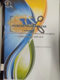 Hukum Pidana Pajak Di Indonesia ; Formulatif Pidana Yang Efektif Dalam Proses Penegakan Hukum Terhadap Wajib Pajak