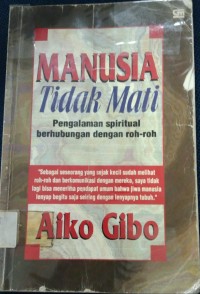 Image of Manusia Tidak Mati : Pengalaman Spiritual Berhubungan Dengan Roh-Roh