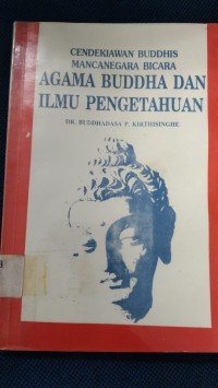 Cendikiawan Buddhis Mancanegara Bicara : Agama Buddha Dan Ilmu Pengetahuan