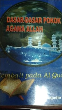 Image of Dasar-Dasar Pokok Agama Allah : Kembali Pada Al-Qur'an