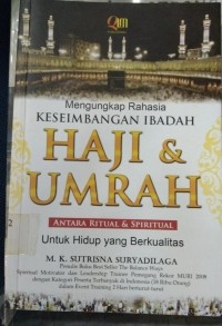 Mengungkap Rahasia Keseimbangan Ibadah Haji & Umroh : Antara Ritual & Spiritual Untuk Hidup yang Berkualitas