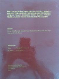 Pertanggungjawaban Pidana Advokat Sebagai Pelaku Tindak Pidana Menghalangi Penyidikan Tindak Pidana Korupsi (Studi Kasus Putusan Mahkamah Agung RI Nomor 684 K/PID.SUS/2009)