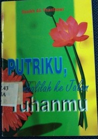 Putriku, Kembalilah Ke Jalan Tuhanmu