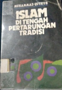 Islam Di Tengah Pertarungan Tradisi