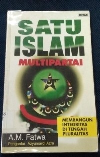 Satu Islam 'Multipartai Membangun Integritas Di Tengah Pluralitas