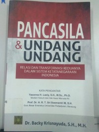 Pancasila & Undang Undang ; Relasi Dan Transformasi Keduanya Dalam Sistem Ketatanegaraan Indonesia