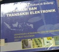 Menuju Kepastian Hukum di Bidang : Informasi dan Transaksi Elektronik