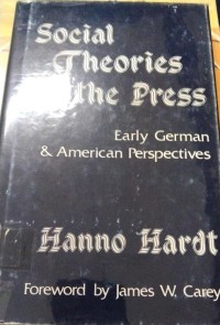 Social Theories Of The Press : Early German & American Perspective