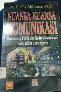 Nuansa-Nuansa Komunikasi : Meneropong Politik Dan Budaya Komunikasi Masyarakat Kontemporer