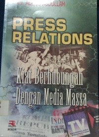 Image of Press Relations : Kiat Berhubungan Dengan Media Massa