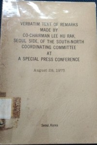 Verbatim Text Of Remarks Made By Co-Chairman Lee Hu Rak, Seoul Side, Of The South-North Coordinating Comitee At A Special Press Conference