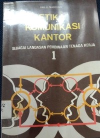 Image of Etika Komunikasi Kantor : Sebagai Landasan Pembinaan Tenaga Kerja (1,2)