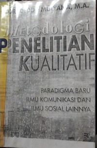 Image of Metodologi Penelitiam Kualitatif : Paradigma Baru, Ilmu Komunikasi, Dan Ilmu Sosial Lainnya