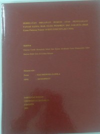 Perbuatan Melawan Hukum Atas Penguasaan Ttanah Tanpa Hak Oleh Pemprov DKI Jakrta (Studi Kasus Putusan Nomor 13/PDT.G/2017/PN.JKT.TIM)