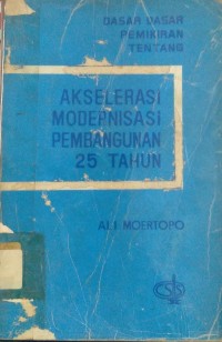 Dasar-Dasar Pemikiran Tentang Akselerasi Modernisasi Pembangunan 25 Tahun