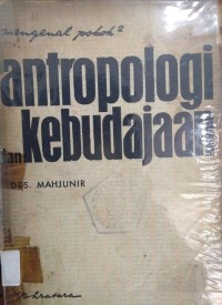 Mengenal Pokok-Pokok Antropologi Kebudajaan