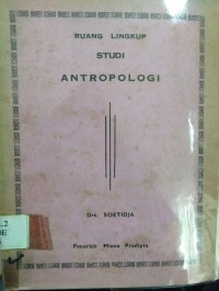 Ruang Lingkup Studi Antropologi