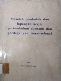 Masalah Penduduk dan Lapangan Kerja, Pertumbuhan Ekonomi dan Perdagangan Internasional