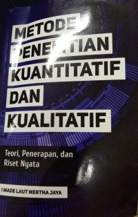 Metode Penelitian Kuantitatif Dan Kualitatif Teori,Penerapan Dan Riset Nyata